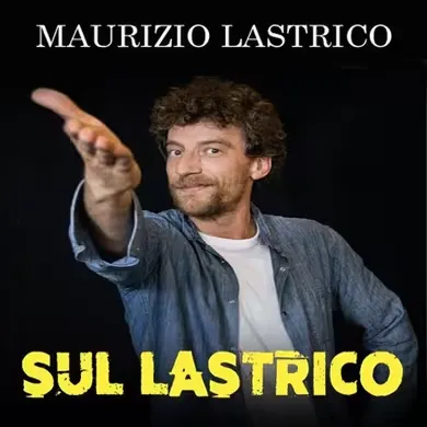 Maurizio Lastrico - Sul Lastrico