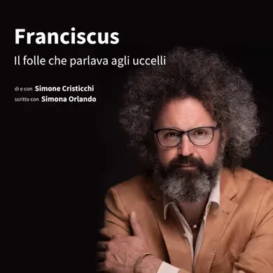 Simone Cristicchi - Franciscus, Il Folle Che Parlava Agli Uccelli